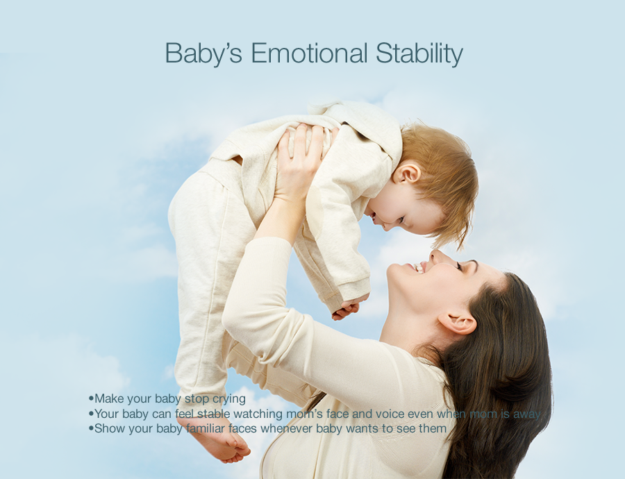Baby's Emotional Stability Make your baby stop crying Your baby can feel stable watching mom's face and voice even when mom is away Show your baby familiar faces whenever baby wants to see them